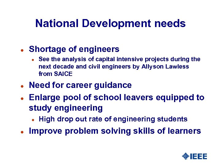 National Development needs l Shortage of engineers l l l Need for career guidance