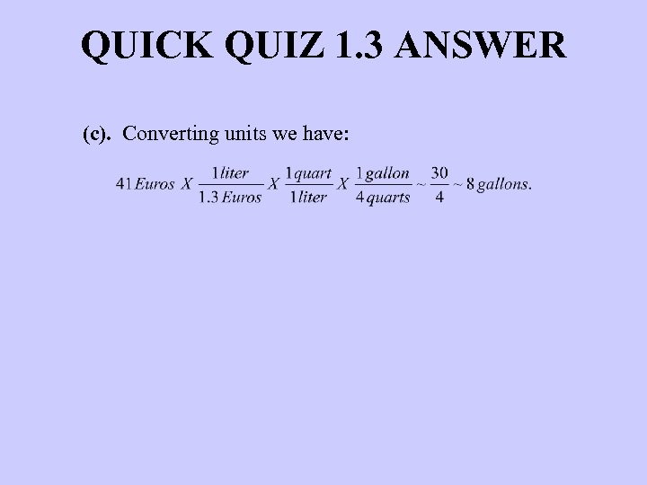 QUICK QUIZ 1. 3 ANSWER (c). Converting units we have: 