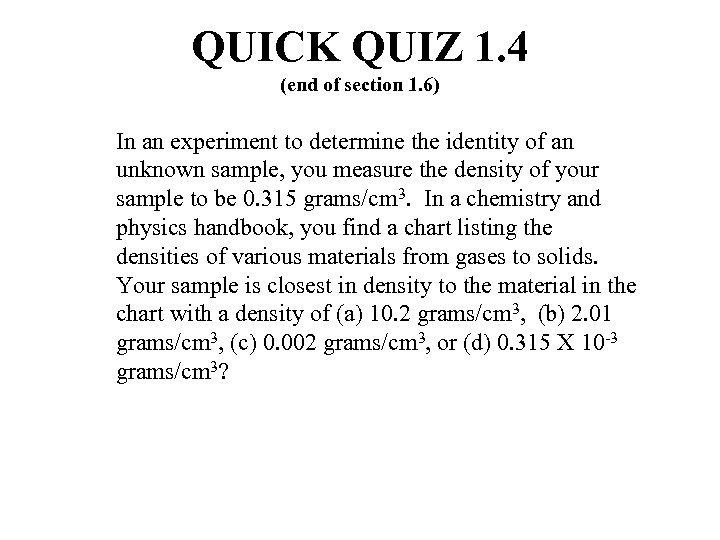 QUICK QUIZ 1. 4 (end of section 1. 6) In an experiment to determine