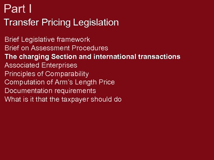 Part I Transfer Pricing Legislation Brief Legislative framework Brief on Assessment Procedures The charging