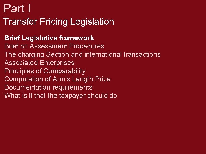 Part I Transfer Pricing Legislation Brief Legislative framework Brief on Assessment Procedures The charging