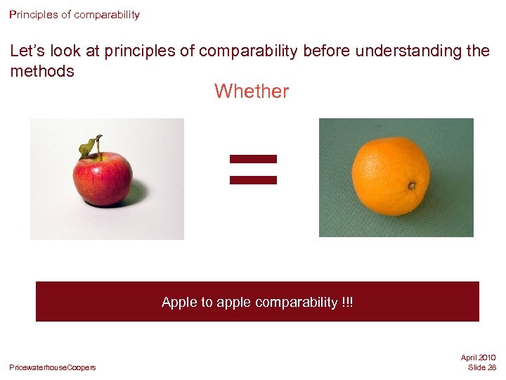 Principles of comparability Let’s look at principles of comparability before understanding the methods Whether