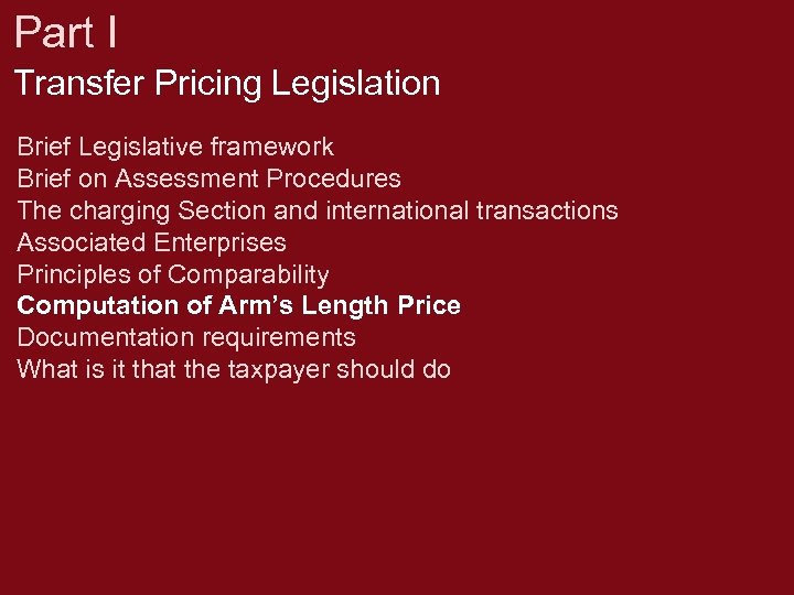 Part I Transfer Pricing Legislation Brief Legislative framework Brief on Assessment Procedures The charging