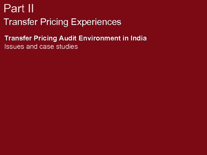Part II Transfer Pricing Experiences Transfer Pricing Audit Environment in India Issues and case