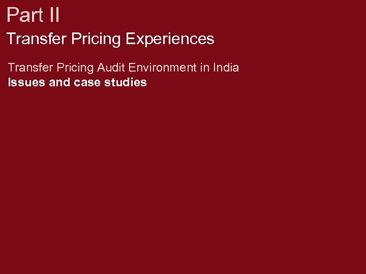Part II Transfer Pricing Experiences Transfer Pricing Audit Environment in India Issues and case
