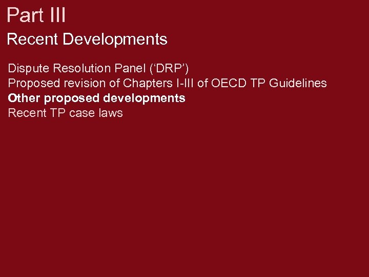 Part III Recent Developments Dispute Resolution Panel (‘DRP’) Proposed revision of Chapters I-III of