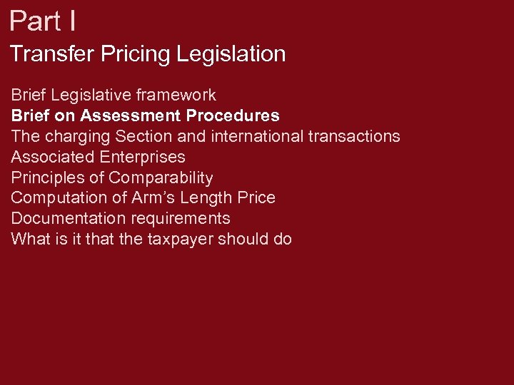 Part I Transfer Pricing Legislation Brief Legislative framework Brief on Assessment Procedures The charging