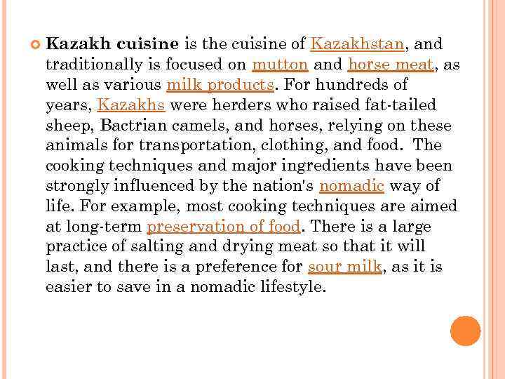  Kazakh cuisine is the cuisine of Kazakhstan, and traditionally is focused on mutton