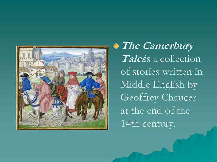 u The Canterbury Talesis a collection of stories written in Middle English by Geoffrey