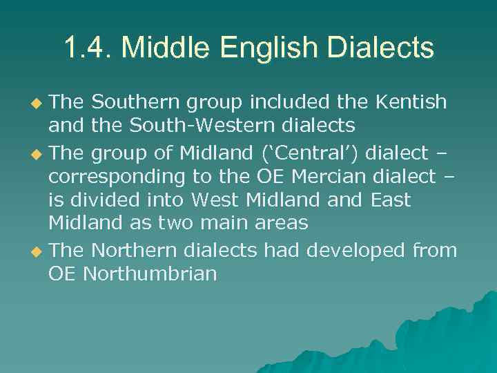 1. 4. Middle English Dialects The Southern group included the Kentish and the South-Western