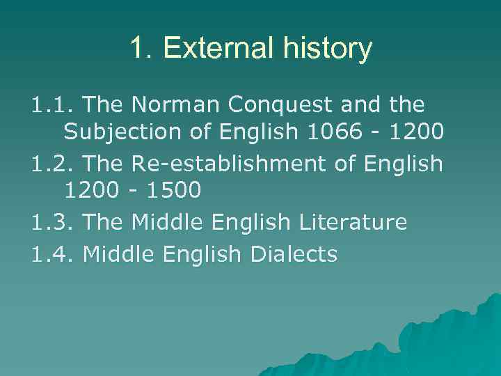 1. External history 1. 1. The Norman Conquest and the Subjection of English 1066