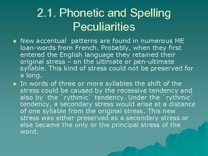 2. 1. Phonetic and Spelling Peculiarities u u New accentual patterns are found in