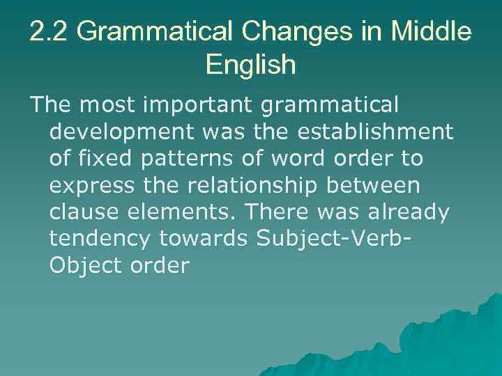 2. 2 Grammatical Changes in Middle English The most important grammatical development was the