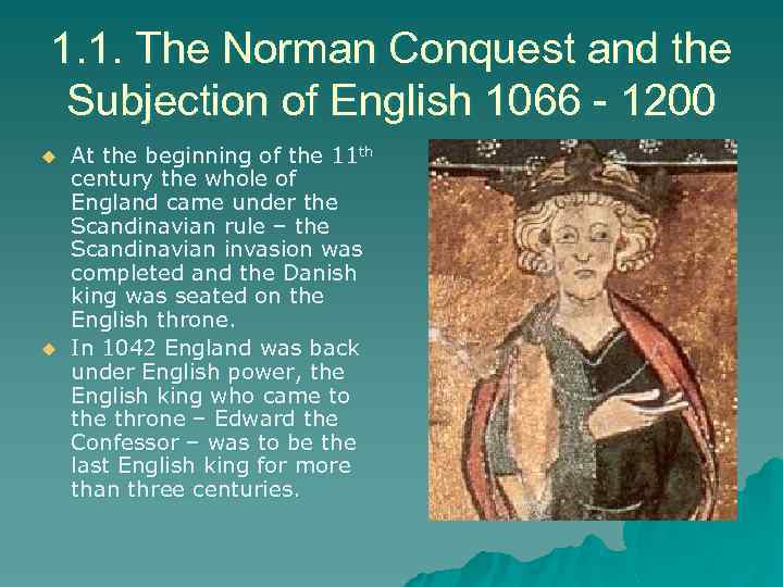 1. 1. The Norman Conquest and the Subjection of English 1066 - 1200 u