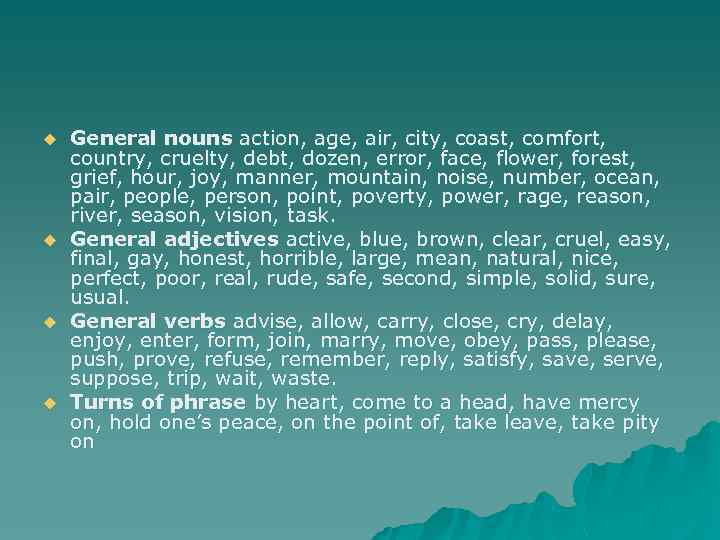 u u General nouns action, age, air, city, coast, comfort, country, cruelty, debt, dozen,