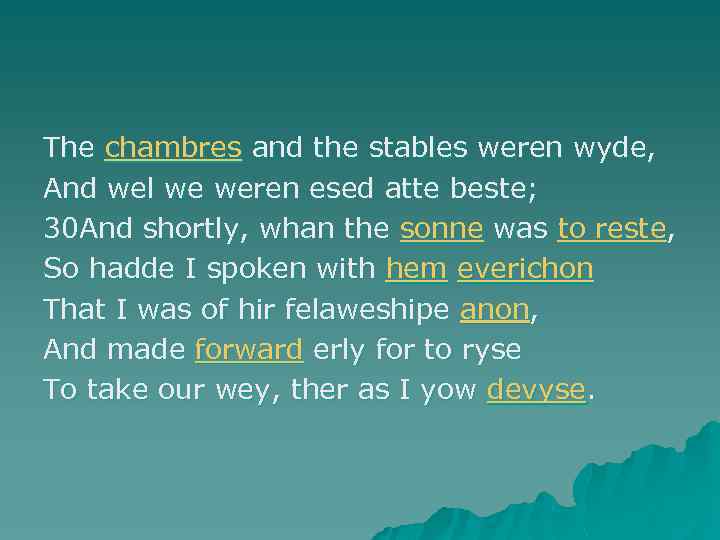 The chambres and the stables weren wyde, And wel we weren esed atte beste;