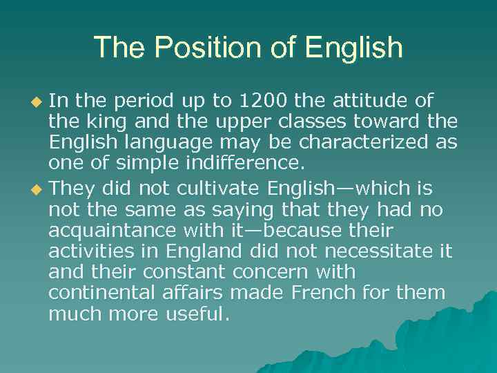 The Position of English In the period up to 1200 the attitude of the