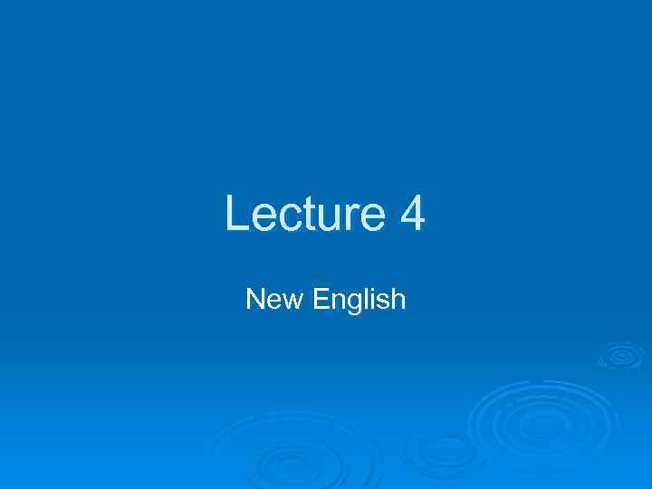 Lecture 4 New English 