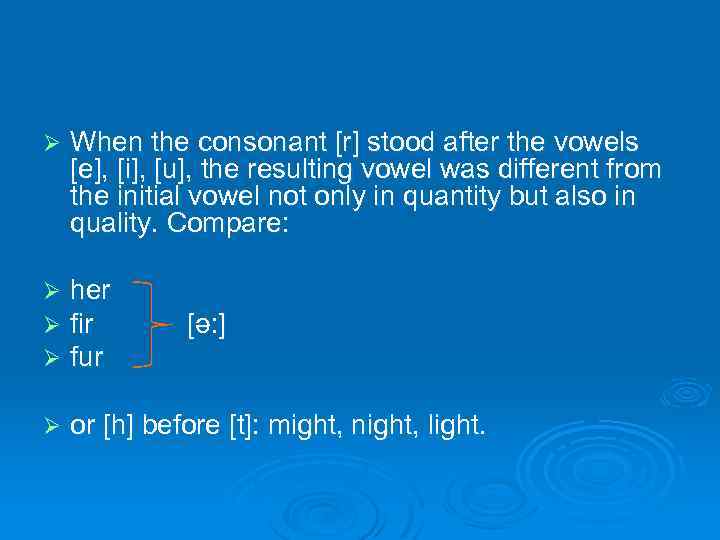 Ø When the consonant [r] stood after the vowels [e], [i], [u], the resulting