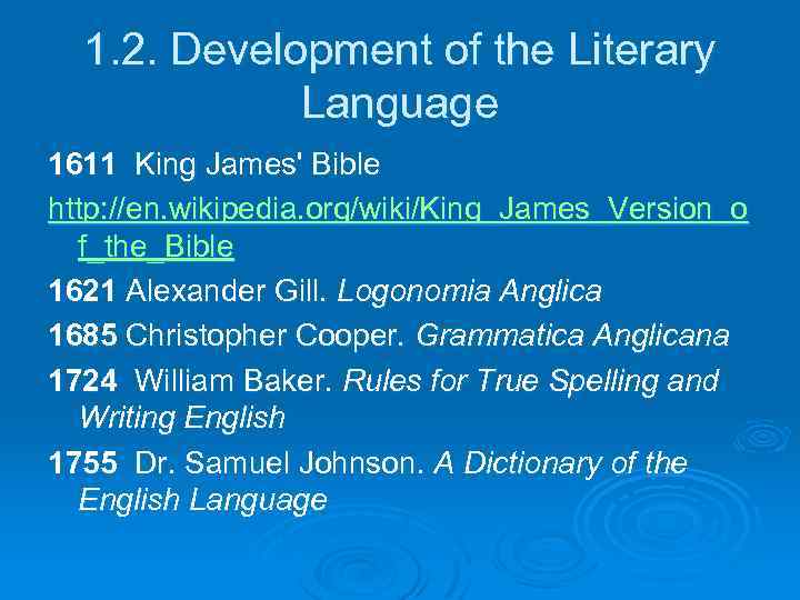 1. 2. Development of the Literary Language 1611 King James' Bible http: //en. wikipedia.