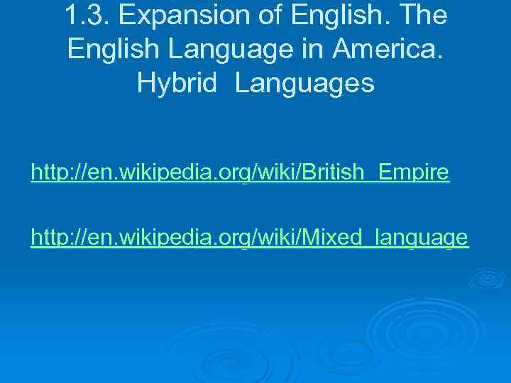 1. 3. Expansion of English. The English Language in America. Hybrid Languages http: //en.