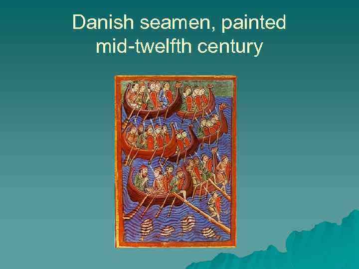 Danish seamen, painted mid-twelfth century 