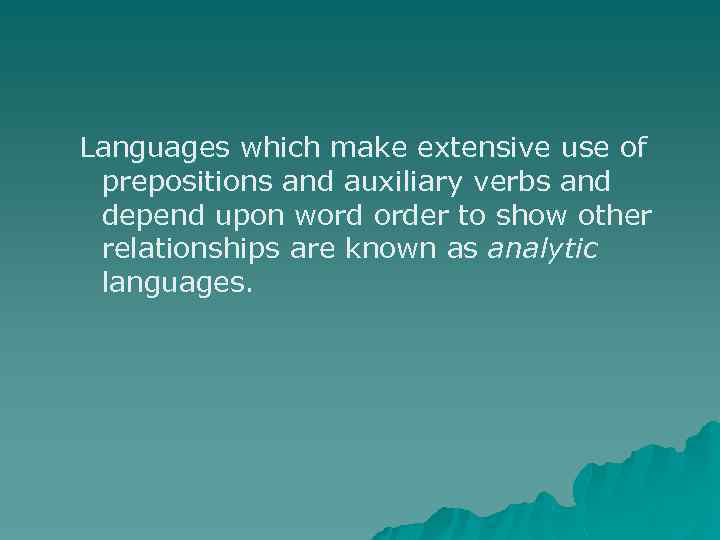 Languages which make extensive use of prepositions and auxiliary verbs and depend upon word