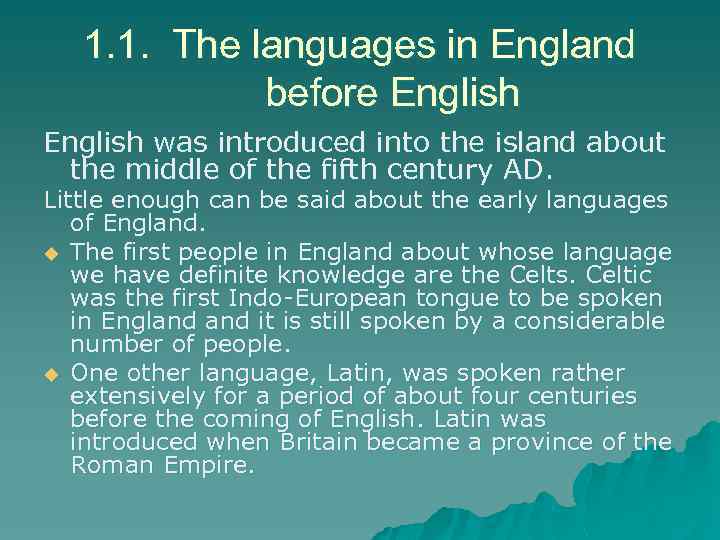 1. 1. The languages in England before English was introduced into the island about