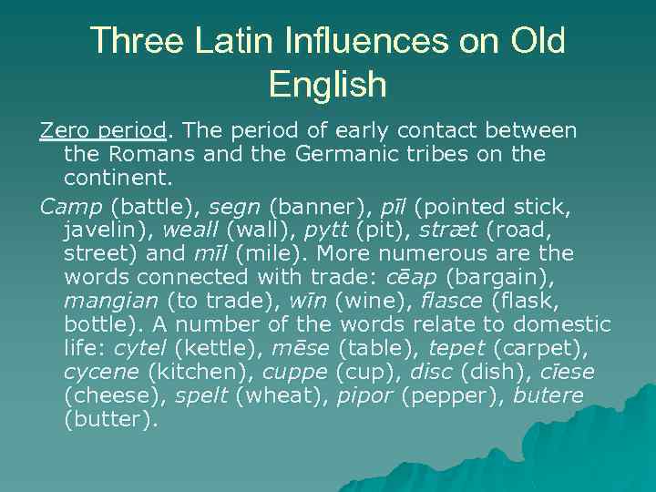 Three Latin Influences on Old English Zero period. The period of early contact between