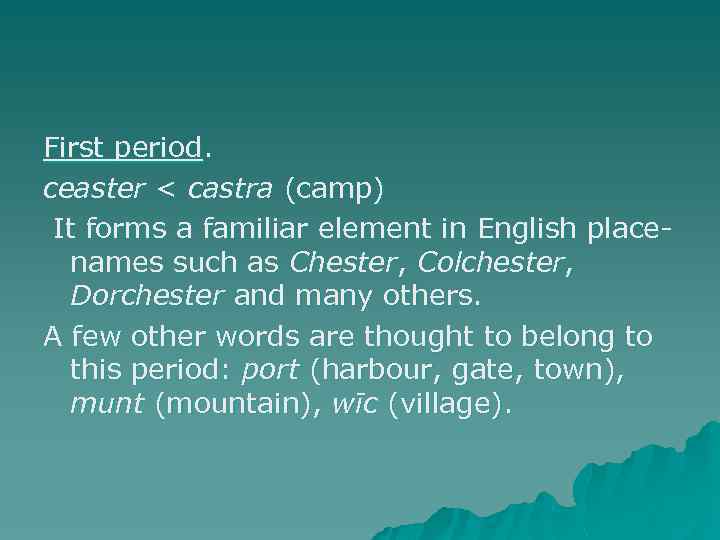 First period. ceaster < castra (camp) It forms a familiar element in English placenames