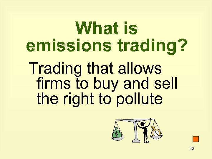 What is emissions trading? Trading that allows firms to buy and sell the right