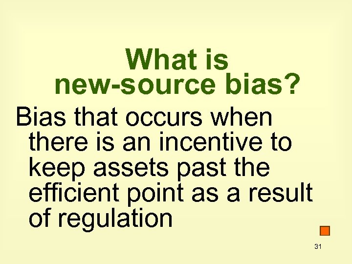 What is new-source bias? Bias that occurs when there is an incentive to keep