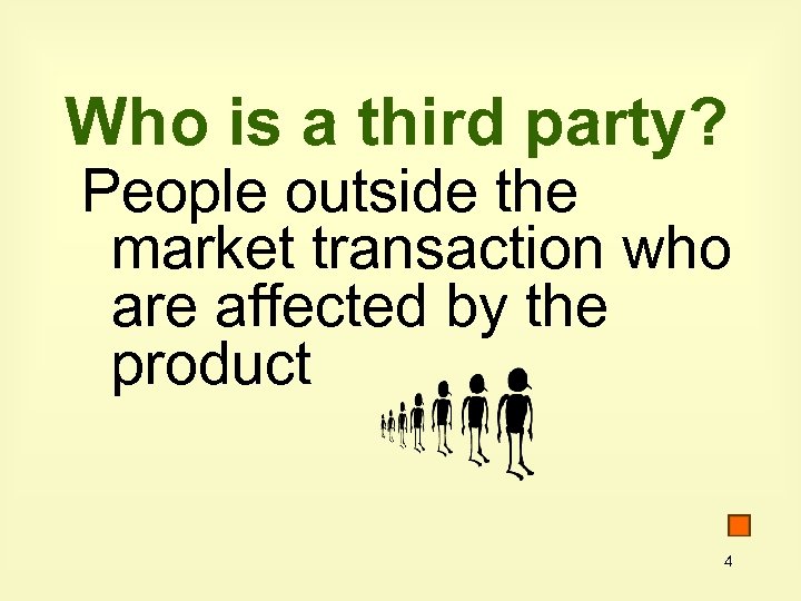 Who is a third party? People outside the market transaction who are affected by