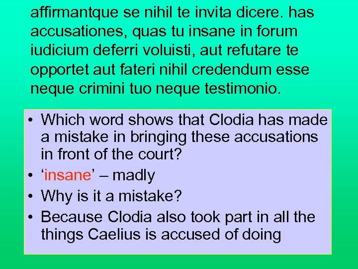 affirmantque se nihil te invita dicere. has accusationes, quas tu insane in forum iudicium