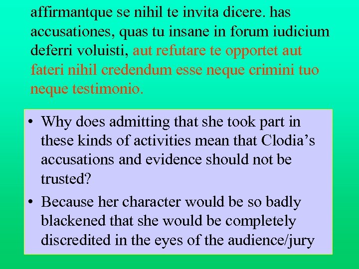 affirmantque se nihil te invita dicere. has accusationes, quas tu insane in forum iudicium