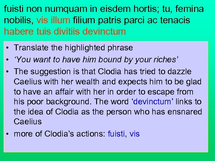 fuisti non numquam in eisdem hortis; tu, femina nobilis, vis illum filium patris parci