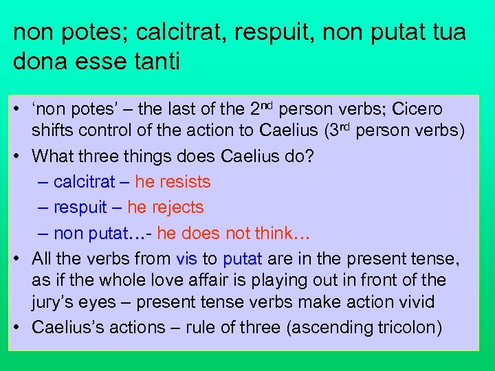 non potes; calcitrat, respuit, non putat tua dona esse tanti • ‘non potes’ –