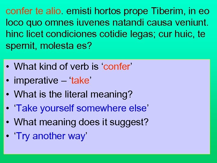 confer te alio. emisti hortos prope Tiberim, in eo loco quo omnes iuvenes natandi