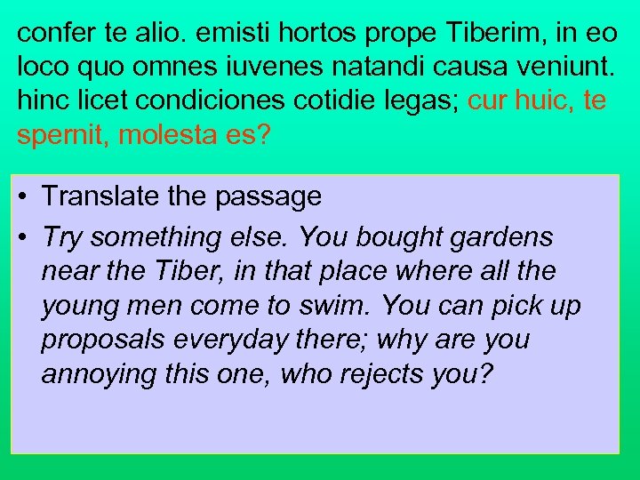 confer te alio. emisti hortos prope Tiberim, in eo loco quo omnes iuvenes natandi