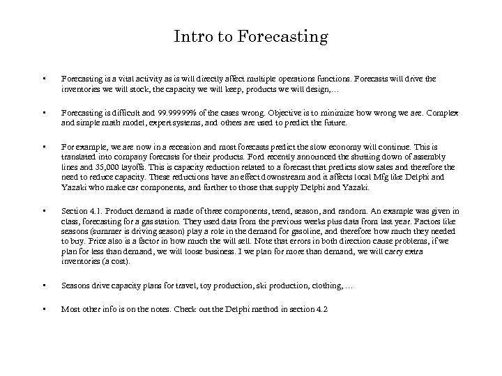 Intro to Forecasting • Forecasting is a vital activity as is will directly affect