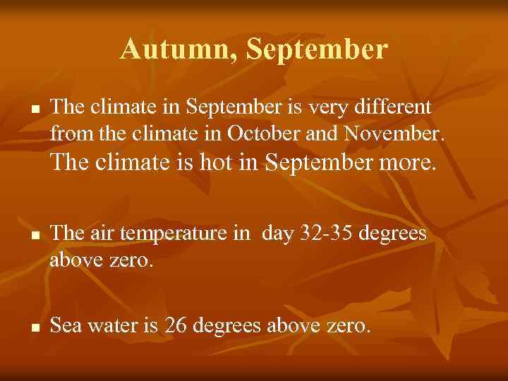Autumn, September n The climate in September is very different from the climate in