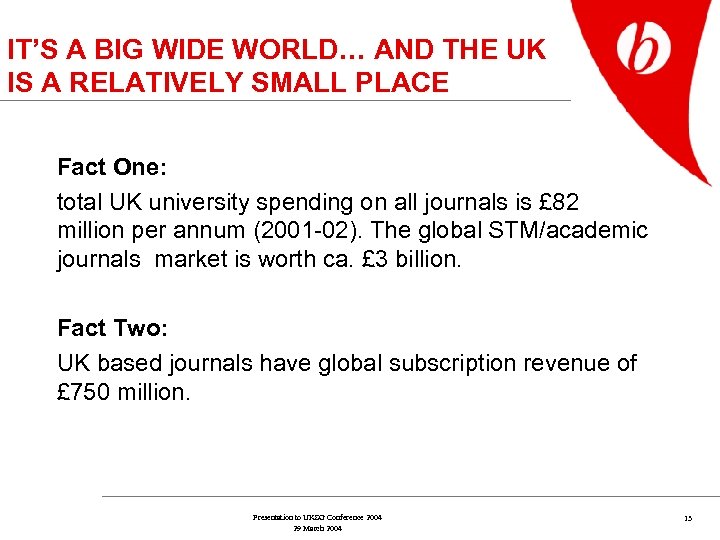 IT’S A BIG WIDE WORLD… AND THE UK IS A RELATIVELY SMALL PLACE Fact