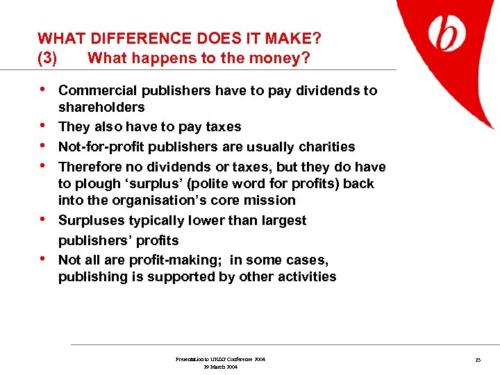 WHAT DIFFERENCE DOES IT MAKE? (3) What happens to the money? • Commercial publishers