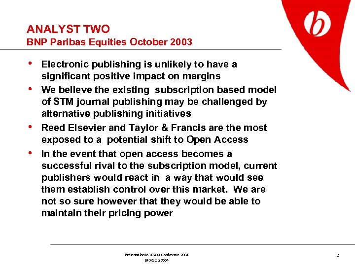 ANALYST TWO BNP Paribas Equities October 2003 • Electronic publishing is unlikely to have