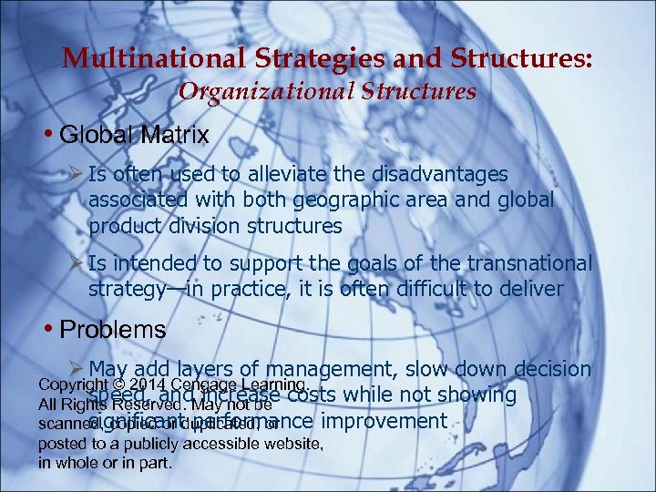 Multinational Strategies and Structures: Organizational Structures • Global Matrix Is often used to alleviate