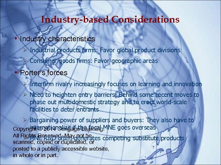 Industry-based Considerations • Industry characteristics Industrial products firms: Favor global product divisions Consumer goods