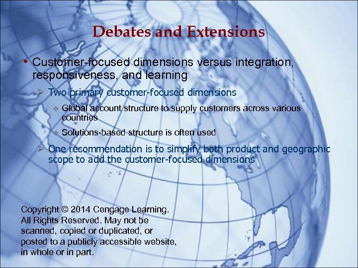 Debates and Extensions • Customer-focused dimensions versus integration, responsiveness, and learning Two primary customer-focused