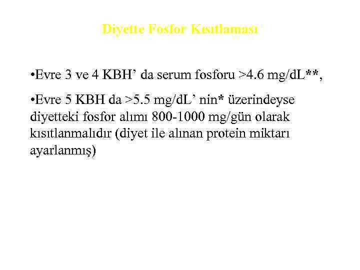 Diyette Fosfor Kısıtlaması • Evre 3 ve 4 KBH’ da serum fosforu >4. 6