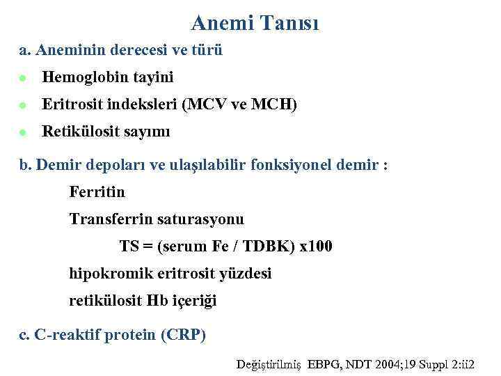 Anemi Tanısı a. Aneminin derecesi ve türü l Hemoglobin tayini l Eritrosit indeksleri (MCV