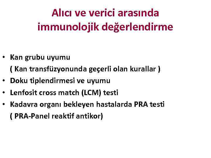 Alıcı ve verici arasında immunolojik değerlendirme • Kan grubu uyumu ( Kan transfüzyonunda geçerli